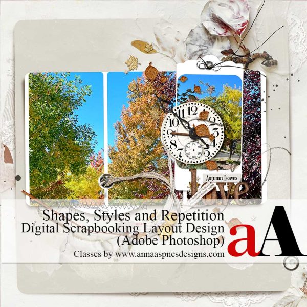 Shapes, Styles and Repetition Digital Scrapbooking Page Design Class by Anna Aspnes